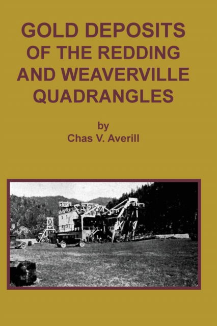 Cover for Chas V. Averill · GOLD DEPOSITS OF THE REDDING AND WEAVERVILLE Quadrangles (Pocketbok) (2016)