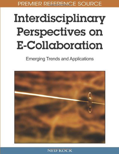 Cover for Ned Kock · Interdisciplinary Perspectives on E-collaboration: Emerging Trends and Applications (Premier Reference Source) (Hardcover bog) (2010)