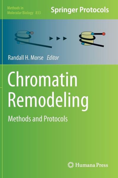 Cover for Randall H Morse · Chromatin Remodeling: Methods and Protocols - Methods in Molecular Biology (Hardcover Book) (2011)