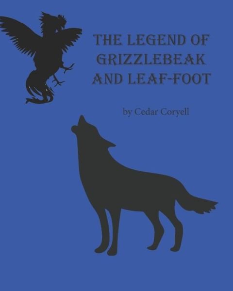 Cover for Cedar Coryell · The Legend of Grizzlebeak and Leaf-Foot (Pocketbok) (2018)