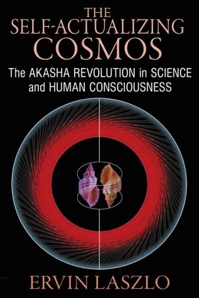 Cover for Ervin Laszlo · The Self-Actualizing Cosmos: The Akasha Revolution in Science and Human Consciousness (Paperback Bog) (2014)