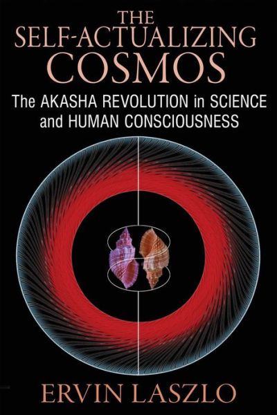 Cover for Ervin Laszlo · The Self-Actualizing Cosmos: The Akasha Revolution in Science and Human Consciousness (Paperback Book) (2014)