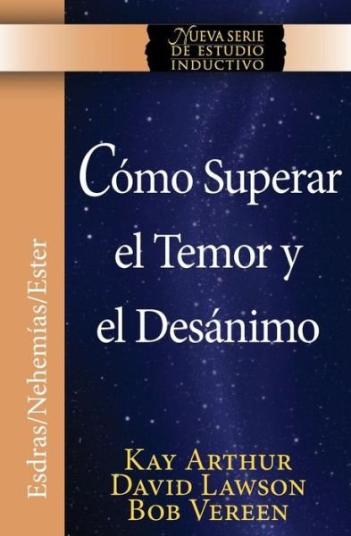 Cover for Kay Arthur · Como Superar El Temor y El Desanimo / Overcoming Fear and Discouragement (Niss Series) (Pocketbok) (2016)