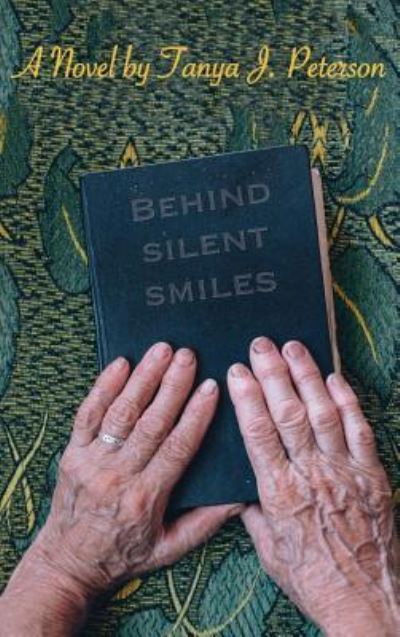 Cover for Tanya J Peterson · Behind Silent Smiles (Inbunden Bok) (2018)