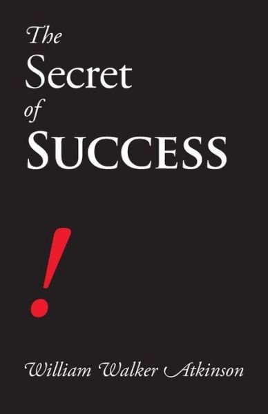 Cover for William Walker Atkinson · The Secret of Success (Paperback Book) (2013)