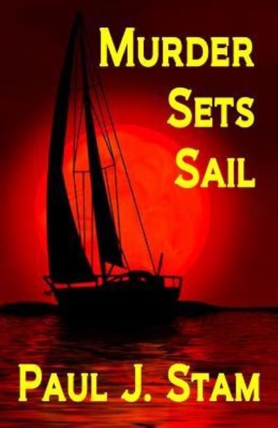Murder Sets Sail - Paul Stam - Böcker - Indigo Sea Press - 9781630663766 - 1 februari 2016