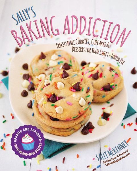 Cover for Sally McKenney · Sally's Baking Addiction: Irresistible Cookies, Cupcakes, and Desserts for Your Sweet-Tooth Fix - Sally's Baking Addiction (Paperback Book) (2016)