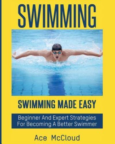 Swimming - Ace McCloud - Książki - Pro Mastery Publishing - 9781640480766 - 22 marca 2017