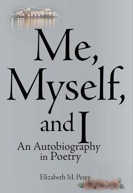 Elizabeth M Perry · Me, Myself, and I (Hardcover Book) (2018)