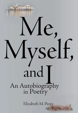 Elizabeth M Perry · Me, Myself, and I (Inbunden Bok) (2018)