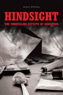 Cover for Denise Williams · Hindsight: The Unraveling Effects of Addiction (Paperback Book) (2020)