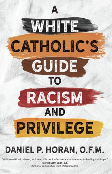 Cover for Daniel P. Horan · White Catholic's Guide to Racism and Privilege (Book) (2021)