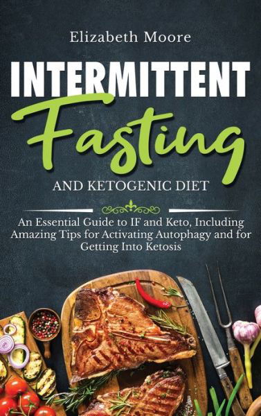 Cover for Elizabeth Moore · Intermittent Fasting and Ketogenic Diet (Hardcover Book) (2019)