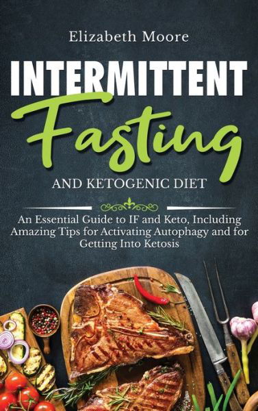 Cover for Elizabeth Moore · Intermittent Fasting and Ketogenic Diet (Inbunden Bok) (2019)