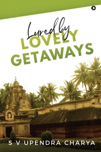 Cover for S V Upendra Charya · Lured by Lovely Getaways (Paperback Bog) (2020)