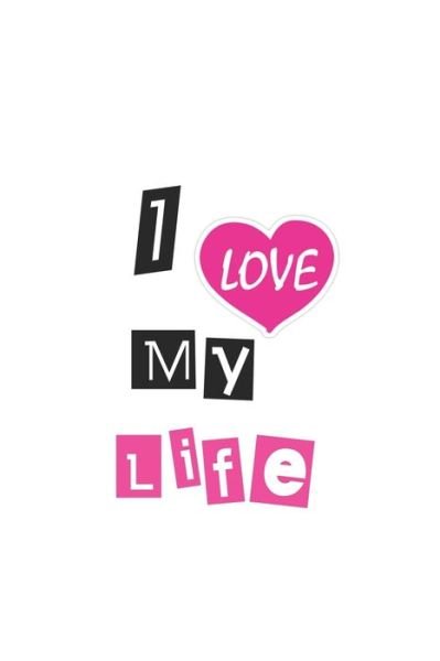 I Love My Life - Ylaa Ylaa - Bøger - Independently Published - 9781650885766 - 25. december 2019