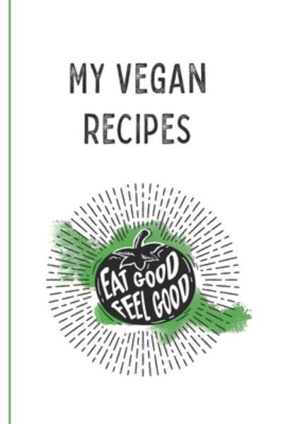 My Vegan Recipes - 6090 Publishing - Bøger - INDEPENDENTLY PUBLISHED - 9781652849766 - 29. december 2019