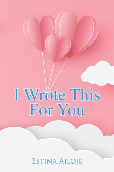 Cover for Estina Ailoje · I Wrote This for You (Paperback Book) (2020)