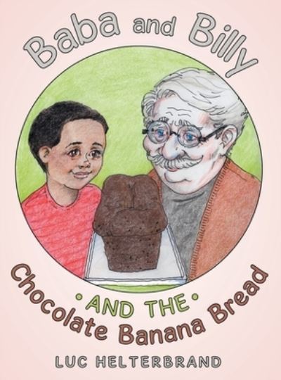 Cover for Luc Helterbrand · Baba and Billy and the Chocolate Banana Bread (Hardcover Book) (2021)