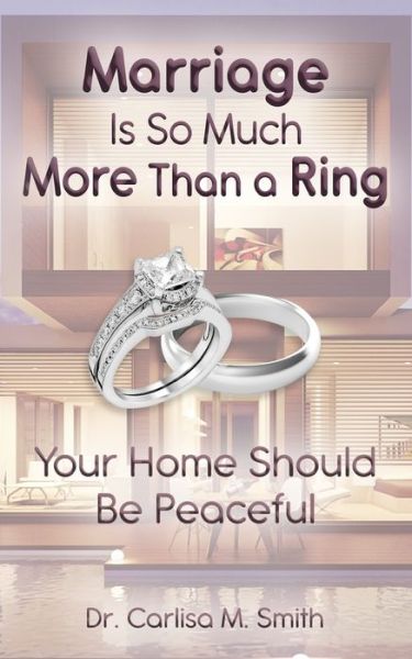 Cover for Carlisa M Smith · Marriage Is So Much More Than A Ring (Paperback Book) (2019)