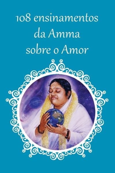 Cover for Sri Mata Amritanandamayi Devi · 108 ensinamentos sobre o Amor (Taschenbuch) (2016)