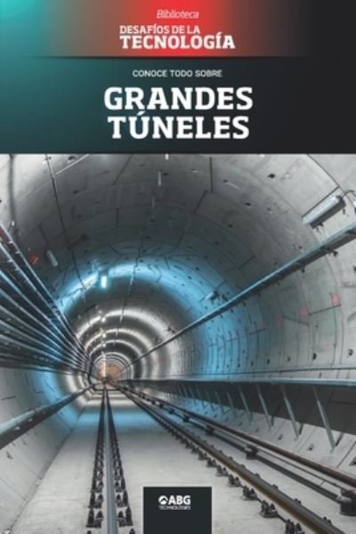 Cover for ABG Technologies · Grandes túneles (Pocketbok) (2021)