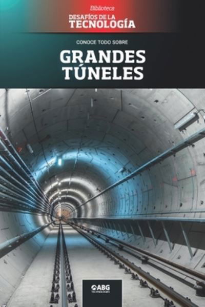 Grandes túneles - ABG Technologies - Livros - American Book Group - 9781681658766 - 16 de março de 2021