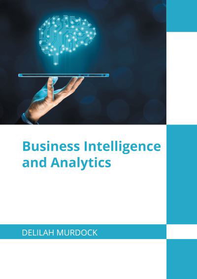Cover for Delilah Murdock · Business Intelligence and Analytics (Hardcover Book) (2022)