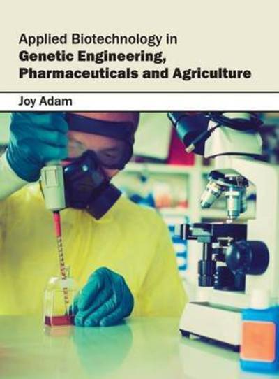 Cover for Joy Adam · Applied Biotechnology in Genetic Engineering, Pharmaceuticals and Agriculture (Inbunden Bok) (2016)