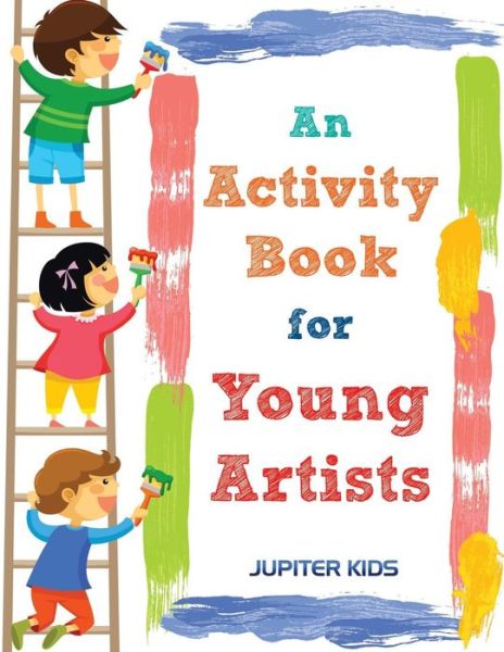 Cover for Jupiter Kids · An Activity Book for Young Artists (Paperback Book) (2016)