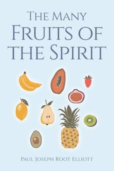 Cover for Paul Joseph Root Elliott · Many Fruits of the Spirit (Book) (2022)