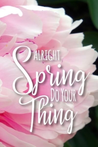 Cover for Xangelle Creations · Alright Spring Do Your Thing (Paperback Book) (2019)