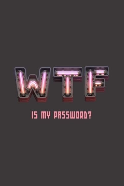 Cover for Tim Bird · Wtf Is My Password? (Paperback Book) (2019)