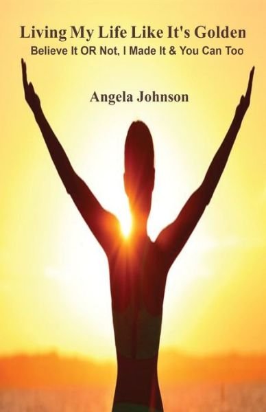 Cover for Angela Johnson · Living My Life Like It's Golden (Paperback Book) (2019)