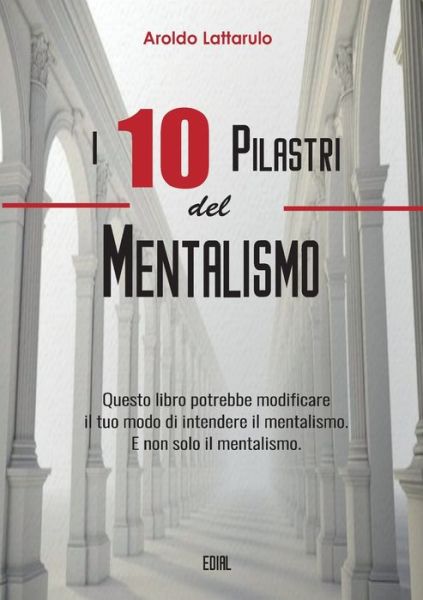 I 10 Pilastri del Mentalismo - Aroldo Lattarulo - Libros - Lulu.com - 9781716989766 - 26 de mayo de 2020