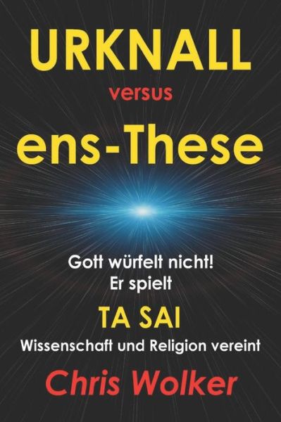 Chris Wolker · Urknall Versus Ens-These (Paperback Book) (2008)