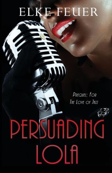 Cover for Elke Feuer · Persuading Lola (Taschenbuch) (2018)