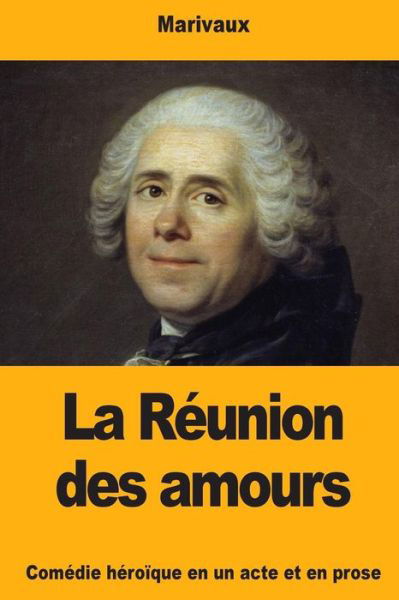 Cover for Marivaux · La Reunion des amours (Taschenbuch) (2018)