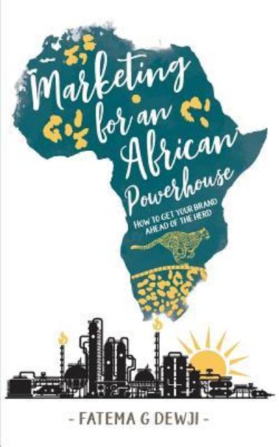 Cover for Fatema Gulamabbas Dewji · Marketing for an African Powerhouse (Paperback Book) (2018)