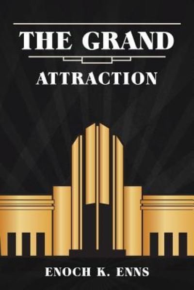 Cover for Enoch K Enns · The Grand Attraction (Paperback Book) (2019)