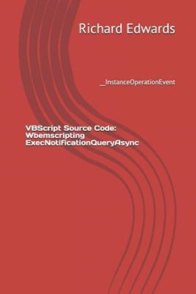 VBScript Source Code - Richard Edwards - Books - Independently Published - 9781730778766 - November 2, 2018