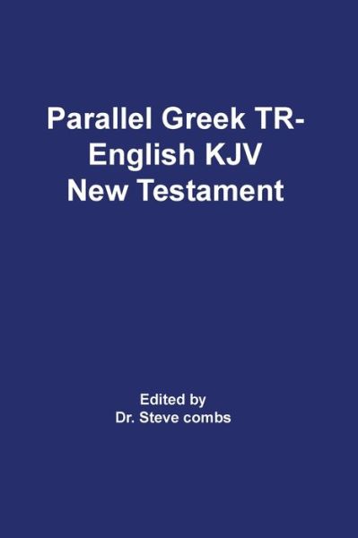 Parallel Greek Received Text and King James Version The New Testament - Frederick H a Scrivener - Books - Old Paths Publications, Incorporated - 9781734192766 - December 27, 2019