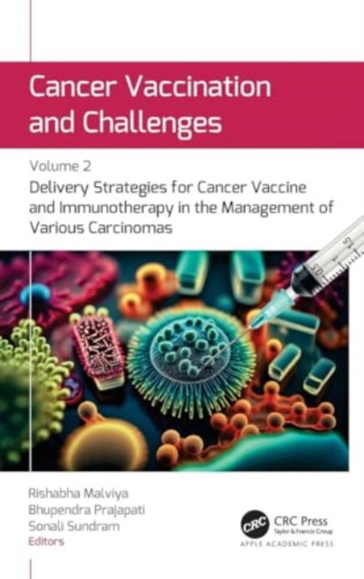 Cancer Vaccination and Challenges: Volume 2: Delivery Strategies for Cancer Vaccine and Immunotherapy in the Management of Various Carcinomas -  - Books - Apple Academic Press Inc. - 9781774916766 - November 22, 2024