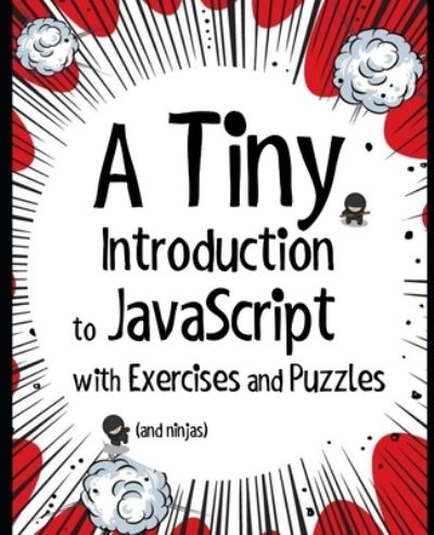 Cover for Matthew MacDonald · A Tiny Introduction to JavaScript with Exercises and Puzzles (Paperback Book) (2020)