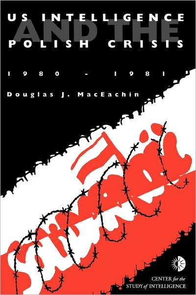 Us Intelligence and the Polish Crisis: 1980-1981 - Central Intelligence Agency - Books - Military Bookshop - 9781780393766 - March 1, 2011