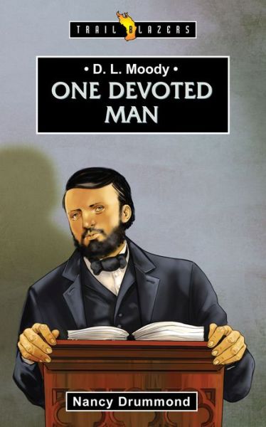 Cover for Nancy Drummond · D.L. Moody: One Devoted Man - Trail Blazers (Paperback Book) [Revised edition] (2015)