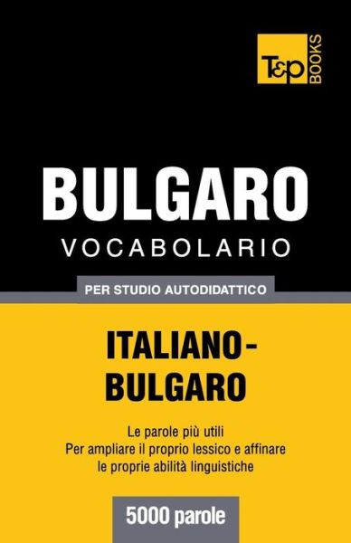Cover for Andrey Taranov · Vocabolario Italiano-bulgaro Per Studio Autodidattico - 5000 Parole (Paperback Bog) [Italian edition] (2013)
