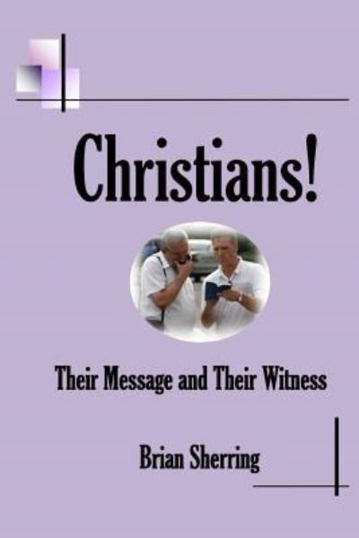 Cover for Brian Sherring · Christians! Their Message and Their Witness (Paperback Book) (2018)