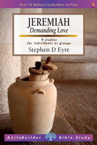 Cover for Eyre, Stephen (Author) · Jeremiah (Lifebuilder Study Guides): Demanding love - Lifebuilder Bible Study Guides (Paperback Book) [2 Revised edition] (2015)