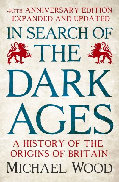 Cover for Michael Wood · In Search of the Dark Ages: The classic best seller, fully updated and revised for its 40th anniversary (Gebundenes Buch) (2022)